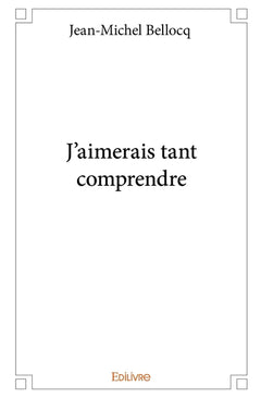 J'aimerais tant comprendre