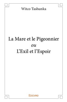 La Mare et le Pigeonnier ou L'Exil et l'Espoir