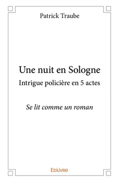 Une nuit en Sologne intrigue policière en 5 actes