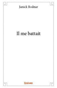Il me battait