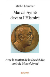 Marcel Aymé devant l'Histoire