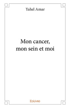 Mon cancer, mon sein et moi