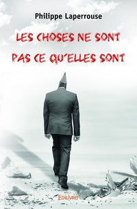 Les choses ne sont pas ce qu'elles sont