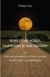 Avant j'étais schizo, maintenant je suis bipolaire