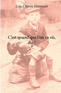 C'est quand que l'on va où, dis !