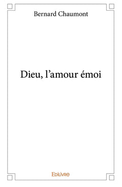 Dieu, l'amour émoi
