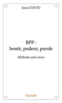 BPP : bonté, pudeur, parole