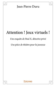 Attention ! Jeux virtuels !