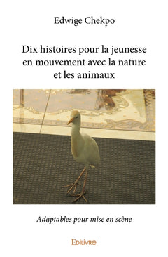 Dix histoires pour la jeunesse en mouvement avec la nature et les animaux