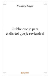 Oublie que je pars et dis-toi que je reviendrai