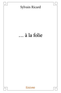 ... à la folie