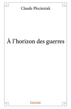 À l'horizon des guerres