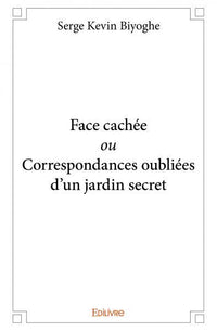 Face cachée ou Correspondances oubliées d'un jardin secret