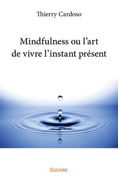 Mindfulness ou l'art de vivre l'instant présent