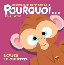 Collection Pourquoi... - Louis, le ouistiti