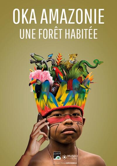 Oka Amazonie: Paroles d'une forêt habitée