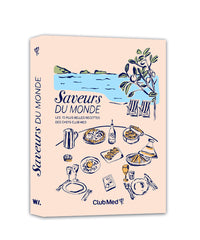 Saveurs du monde - Les 70 plus belles recettes des chefs Club Med