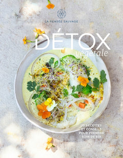 Détox végétale - 70 recettes et conseils pour prendre soin de soi