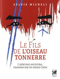 Le fils de l'oie tonnerre - L'héritage ancestral transmis par un indien crow