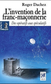 L'invention de la franc-maçonnerie