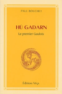 Hu gadarn - le premier gaulois quand les celtes et les gaulois firent alliance