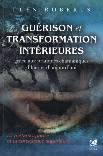 Guérison et transformation intérieures grâce aux pratiques chamaniques d'hier et d'aujourd'hui