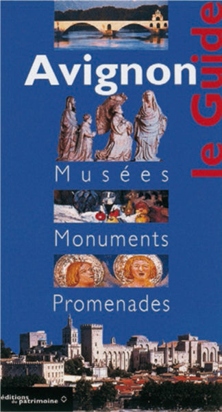 Avignon : guide des musées et des monuments