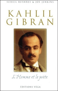 Khalil Gibran, l'homme et le poète