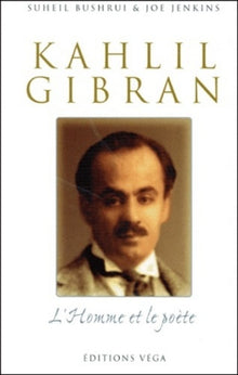 Khalil Gibran, l'homme et le poète