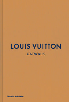 Louis Vuitton Catwalk: The Complete Fashion Collections /anglais