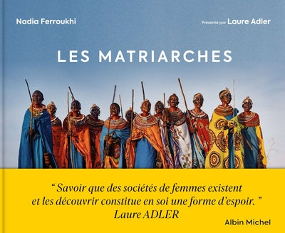 Les matriarches: dernières sociétés de femmes autour du monde