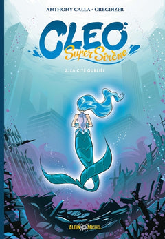 Cléo Super Sirène - tome 2 - La Cité oubliée