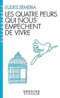 Les quatre peurs qui nous empêchent de vivre