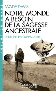Notre monde a besoin de la sagesse ancestrale