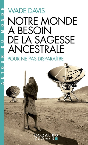 Notre monde a besoin de la sagesse ancestrale