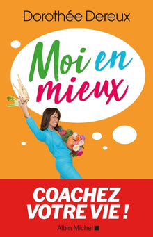 Moi en mieux: Coachez votre vie !