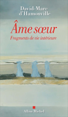 Âme sœur; Fragments de vie intérieure