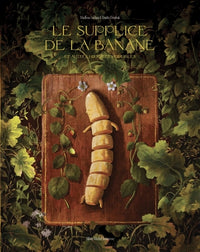 Le Supplice de la banane et autres histoires horribles