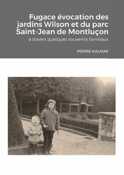 Fugace évocation des jardins Wilson et du Parc-Saint-Jean de Montluçon