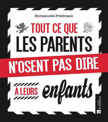 Tout ce que les parents n'osent pas dire à leurs enfants