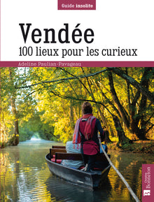 Vendée. 100 lieux pour les curieux