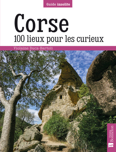 Corse. 100 lieux pour les curieux