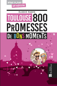 Toulouse 800 promesses de bons moments