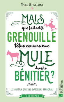 Mais que fait cette grenouille têtue comme une mule dans le bénitier ?