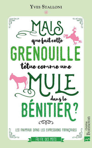 Mais que fait cette grenouille têtue comme une mule dans le bénitier ?