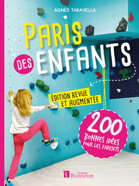 Paris des enfants: 200 bonnes idées pour les parents