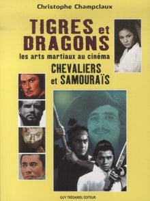 Tigres et dragons - Les arts martiaux au cinéma