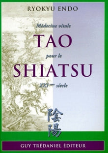 Tao shiatsu : Médecine vitale pour le XXIe siècle