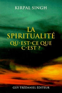 La spiritualité, qu'est-ce que c'est ?