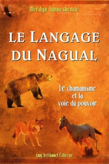 Le langage du nagual - Le chamanisme et la voie du pouvoir